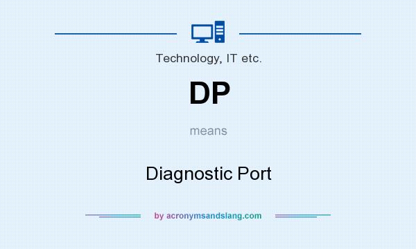 What does DP mean? It stands for Diagnostic Port