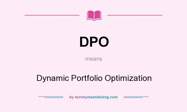 What does DPO mean? It stands for Dynamic Portfolio Optimization