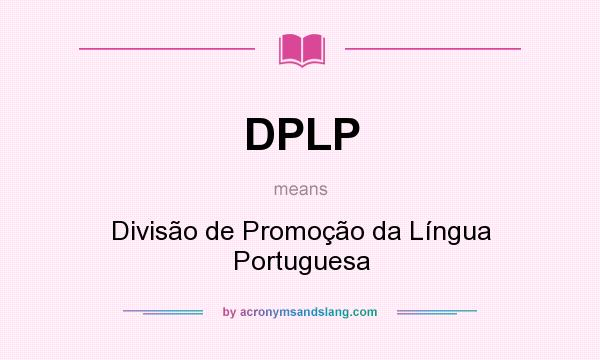 What does DPLP mean? It stands for Divisão de Promoção da Língua Portuguesa
