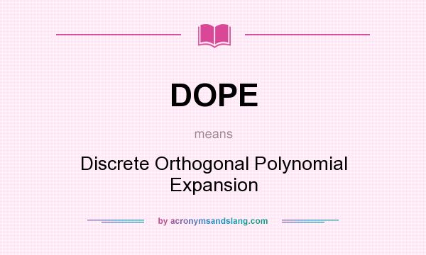 What does DOPE mean? It stands for Discrete Orthogonal Polynomial Expansion
