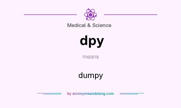 What does dpy mean? It stands for dumpy
