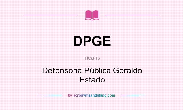 What does DPGE mean? It stands for Defensoria Pública Geraldo Estado