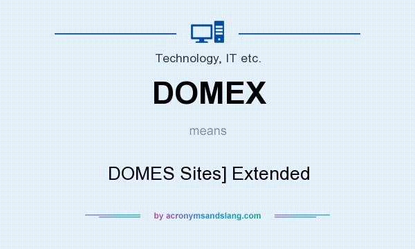 What does DOMEX mean? It stands for DOMES Sites] Extended