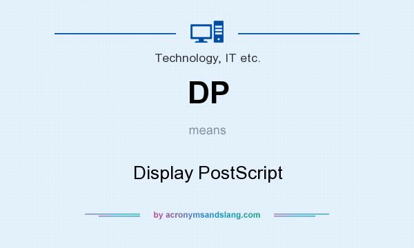 What does DP mean? It stands for Display PostScript