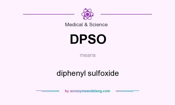What does DPSO mean? It stands for diphenyl sulfoxide