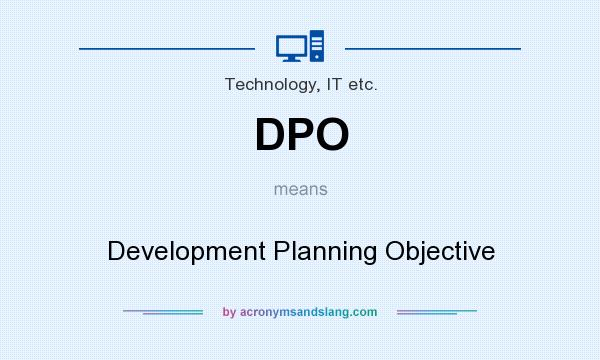What does DPO mean? It stands for Development Planning Objective