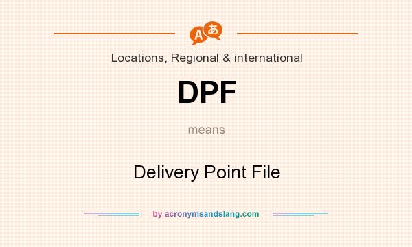 What does DPF mean? It stands for Delivery Point File
