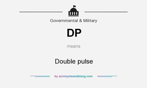 What does DP mean? It stands for Double pulse