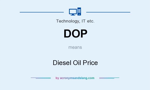 What does DOP mean? It stands for Diesel Oil Price