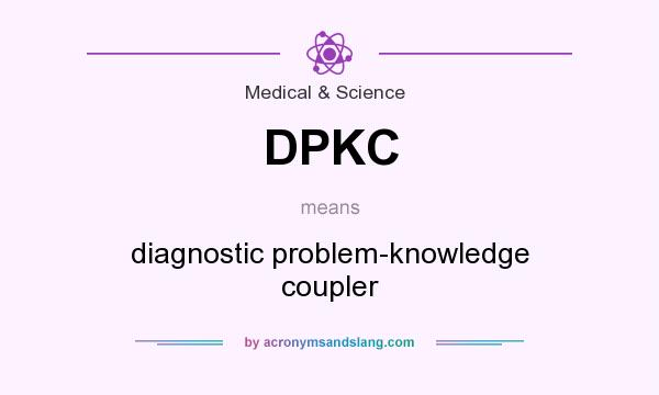 What does DPKC mean? It stands for diagnostic problem-knowledge coupler