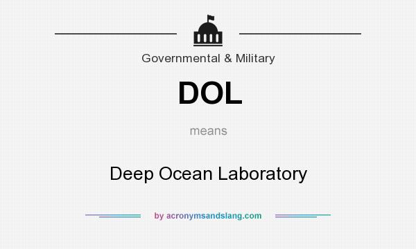 What does DOL mean? It stands for Deep Ocean Laboratory