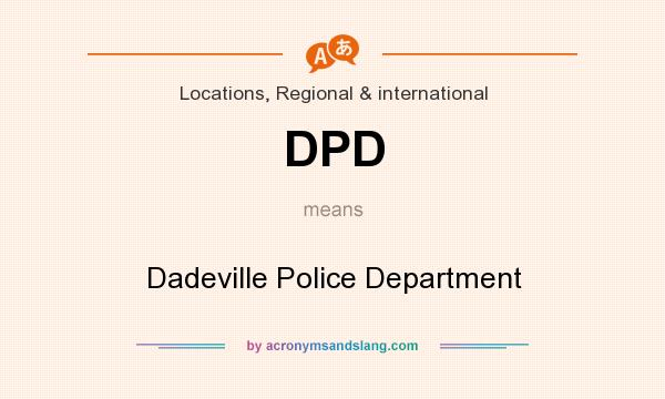 What does DPD mean? It stands for Dadeville Police Department