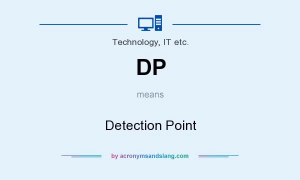What does DP mean? It stands for Detection Point