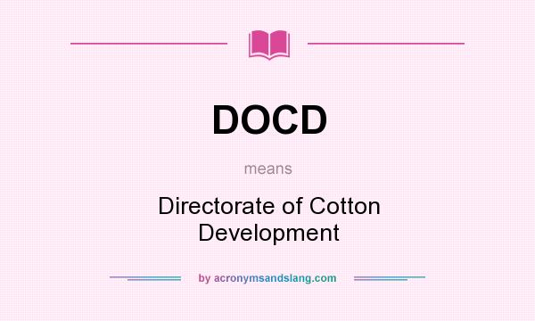 What does DOCD mean? It stands for Directorate of Cotton Development