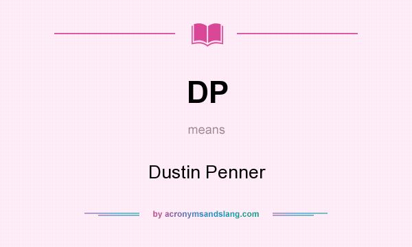 What does DP mean? It stands for Dustin Penner