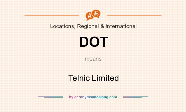 What does DOT mean? It stands for Telnic Limited