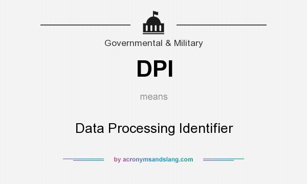 What does DPI mean? It stands for Data Processing Identifier