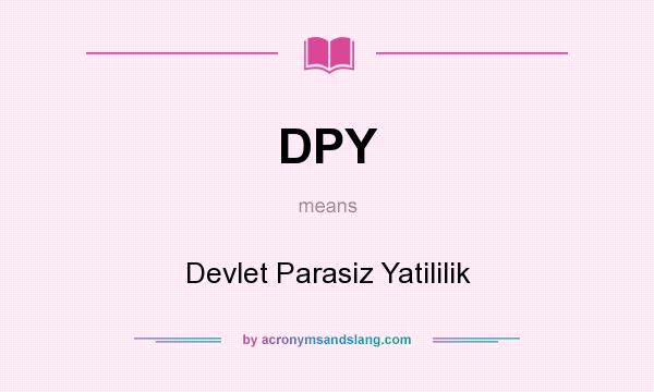 What does DPY mean? It stands for Devlet Parasiz Yatililik