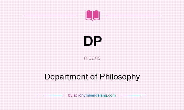 What does DP mean? It stands for Department of Philosophy