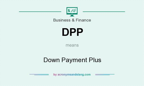 What does DPP mean? It stands for Down Payment Plus