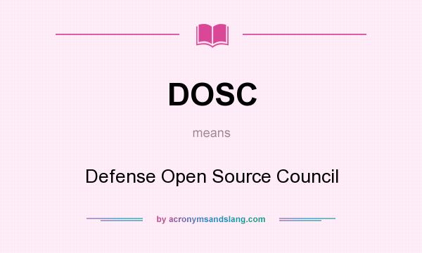 What does DOSC mean? It stands for Defense Open Source Council