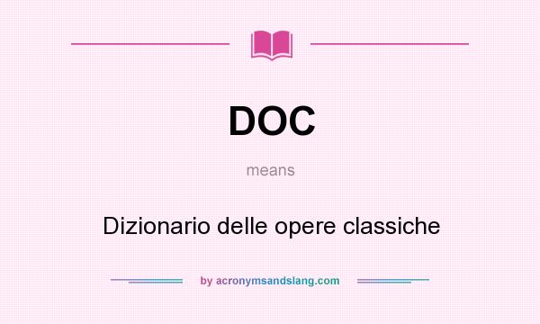 What does DOC mean? It stands for Dizionario delle opere classiche