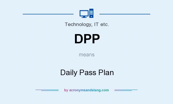 What does DPP mean? It stands for Daily Pass Plan