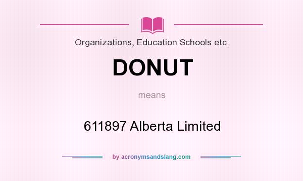 What does DONUT mean? It stands for 611897 Alberta Limited