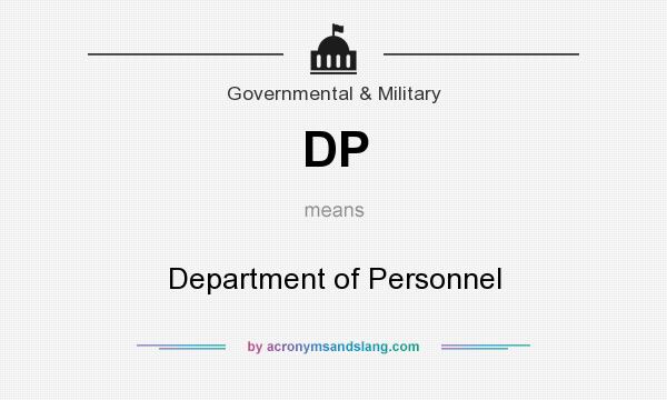 What does DP mean? It stands for Department of Personnel
