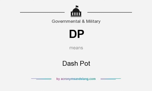 What does DP mean? It stands for Dash Pot
