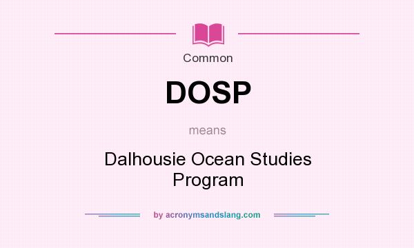 What does DOSP mean? It stands for Dalhousie Ocean Studies Program