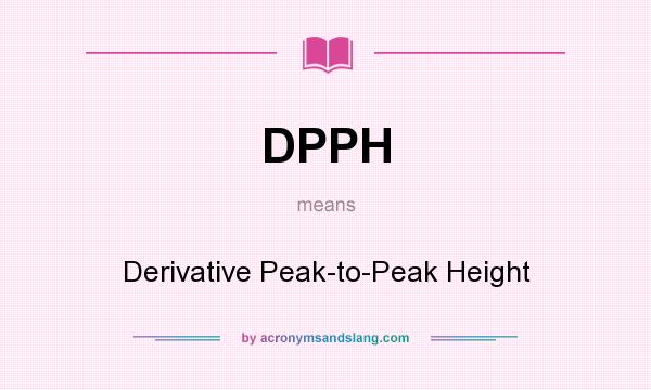 What does DPPH mean? It stands for Derivative Peak-to-Peak Height