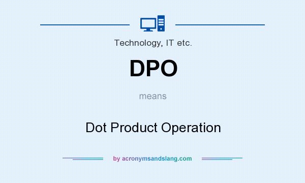 What does DPO mean? It stands for Dot Product Operation