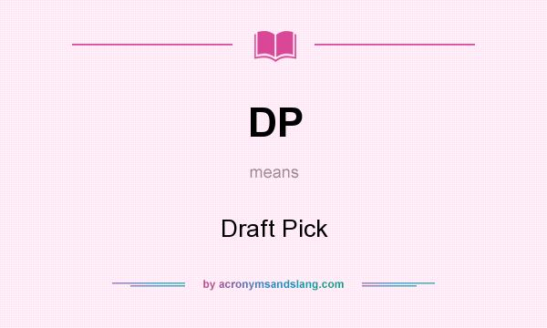 What does DP mean? It stands for Draft Pick