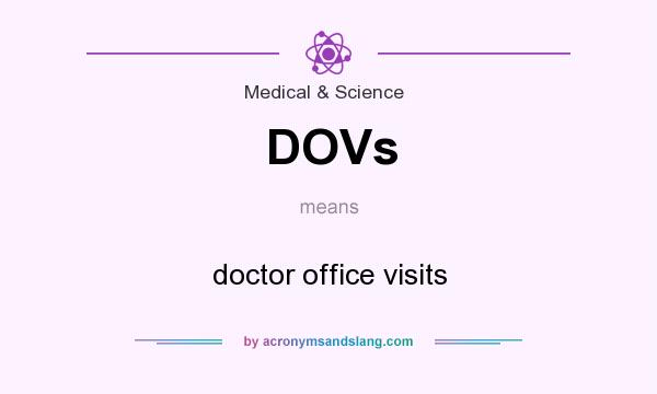 What does DOVs mean? It stands for doctor office visits