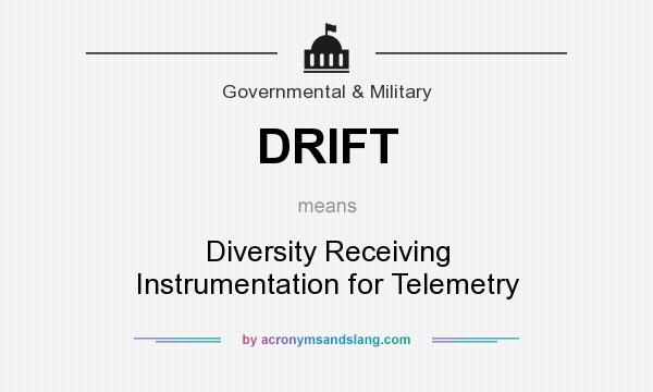 What does DRIFT mean? It stands for Diversity Receiving Instrumentation for Telemetry