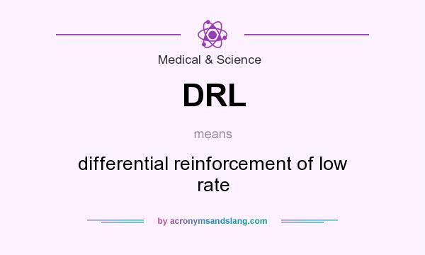 What does DRL mean? It stands for differential reinforcement of low rate