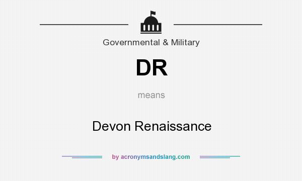 What does DR mean? It stands for Devon Renaissance