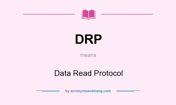What does DRP mean? It stands for Data Read Protocol