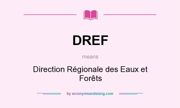 What does DREF mean? It stands for Direction Régionale des Eaux et Forêts