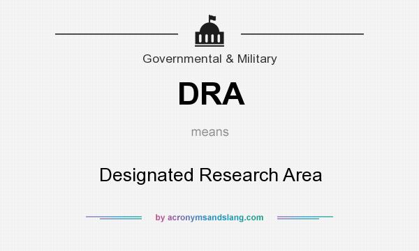 What does DRA mean? It stands for Designated Research Area