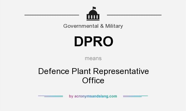 What does DPRO mean? It stands for Defence Plant Representative Office