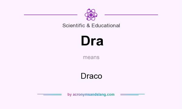 What does Dra mean? It stands for Draco