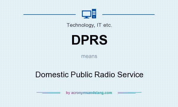 What does DPRS mean? It stands for Domestic Public Radio Service