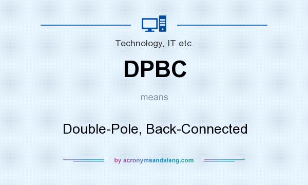 What does DPBC mean? It stands for Double-Pole, Back-Connected