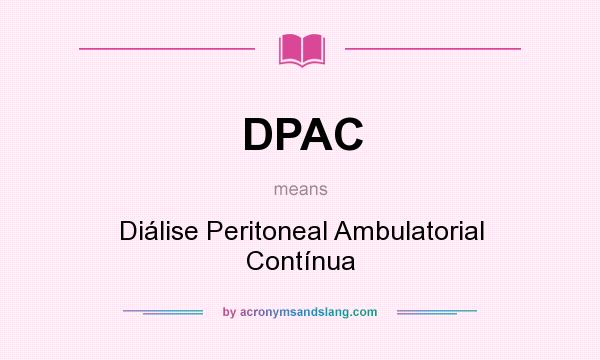 What does DPAC mean? It stands for Diálise Peritoneal Ambulatorial Contínua