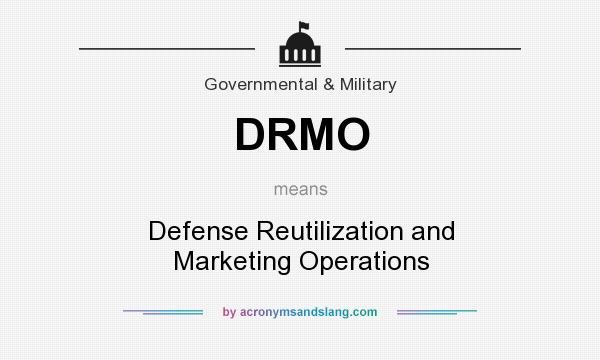 What does DRMO mean? It stands for Defense Reutilization and Marketing Operations