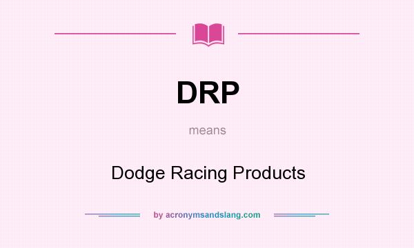 What does DRP mean? It stands for Dodge Racing Products