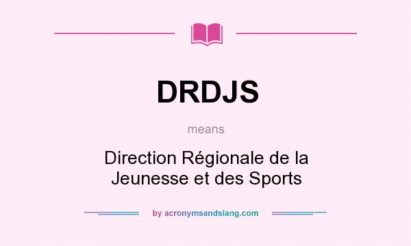 What does DRDJS mean? It stands for Direction Régionale de la Jeunesse et des Sports