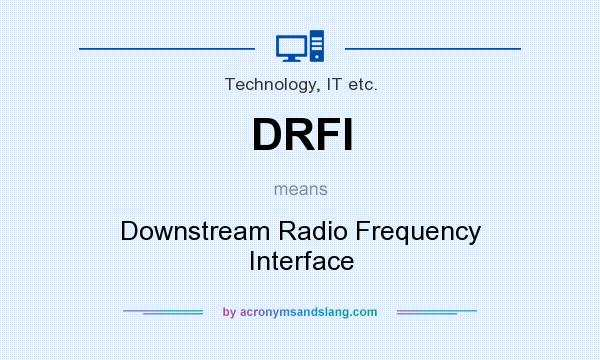 What does DRFI mean? It stands for Downstream Radio Frequency Interface